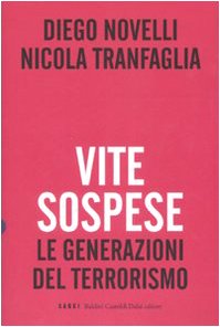 Vite sospese. Le generazioni del terrorismo (I saggi) Politics & History