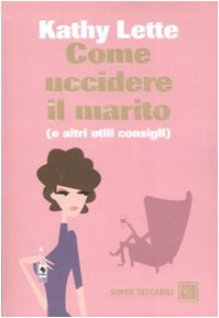 Come uccidere il marito (e altri utili consigli) (Super Tascabili) Contemporary literature