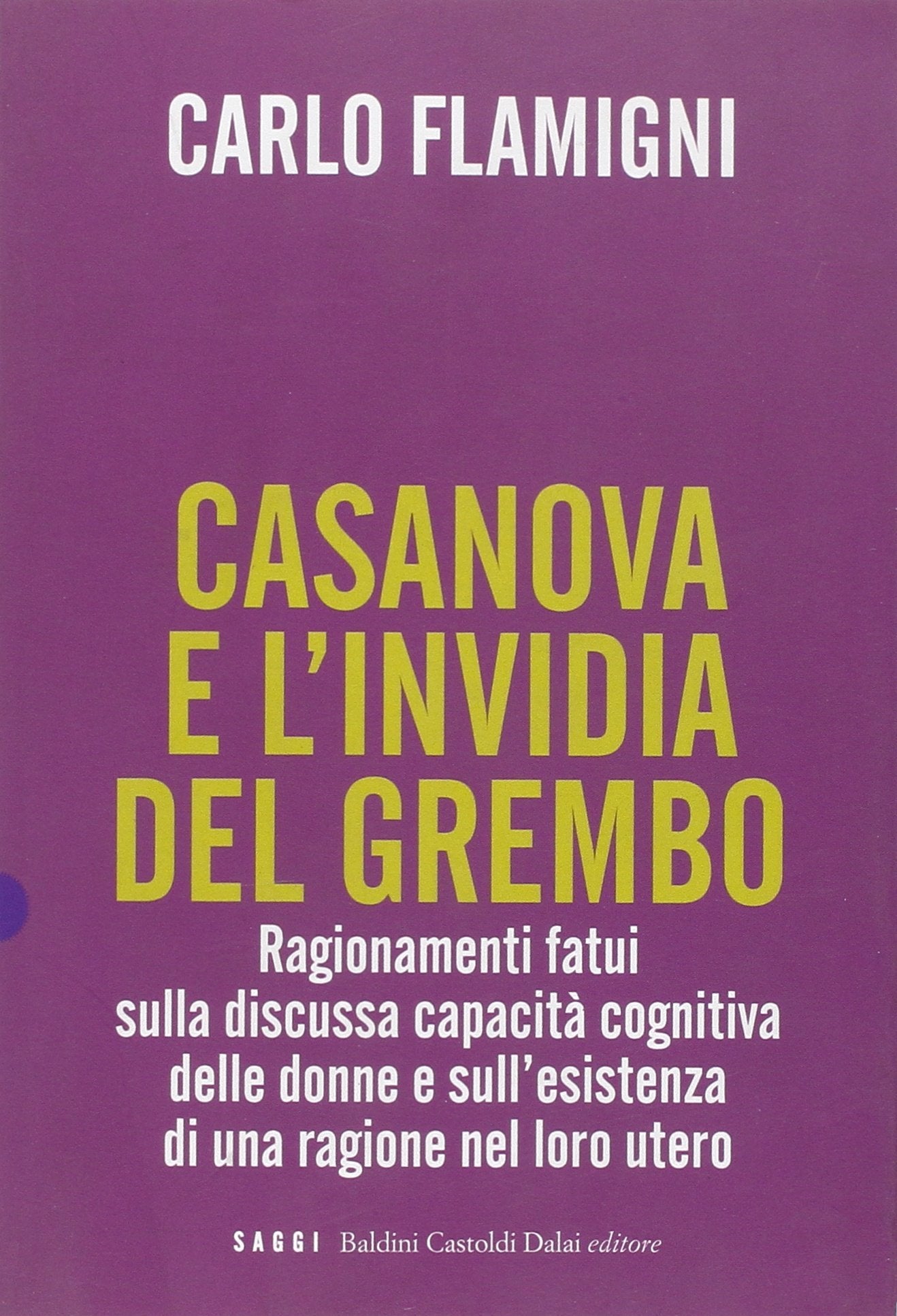 Casanova e l'invidia del grembo. Ragionamenti fatui sulla discussa capacità cognitiva delle donne e sull'esistenza di una ragione nel loro utero book