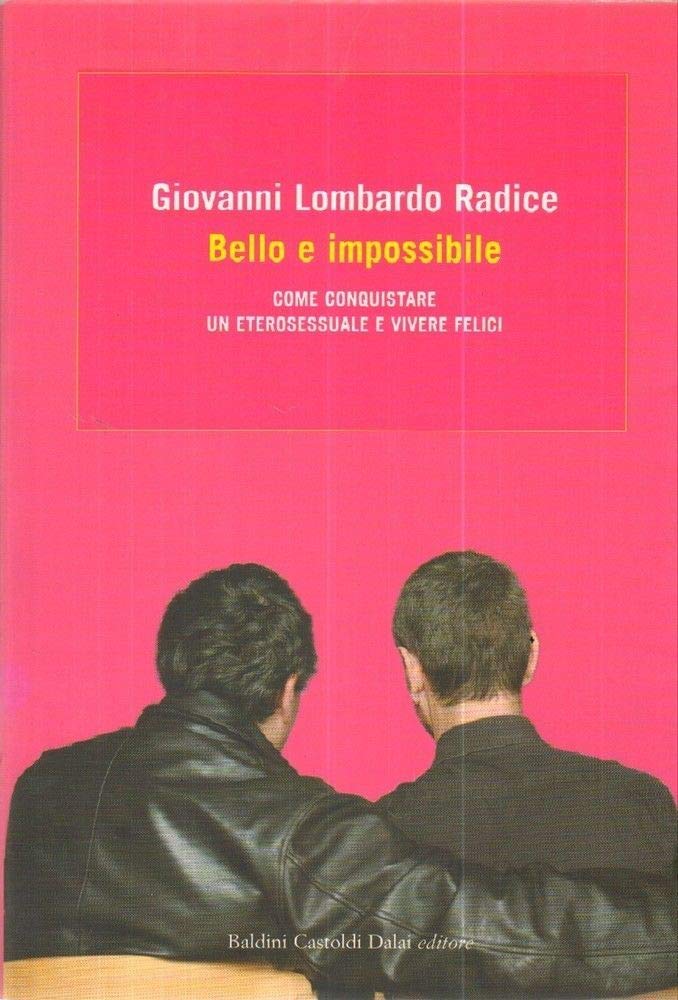 Bello e impossibile. Come conquistare un eterosessuale e vivere felici Books