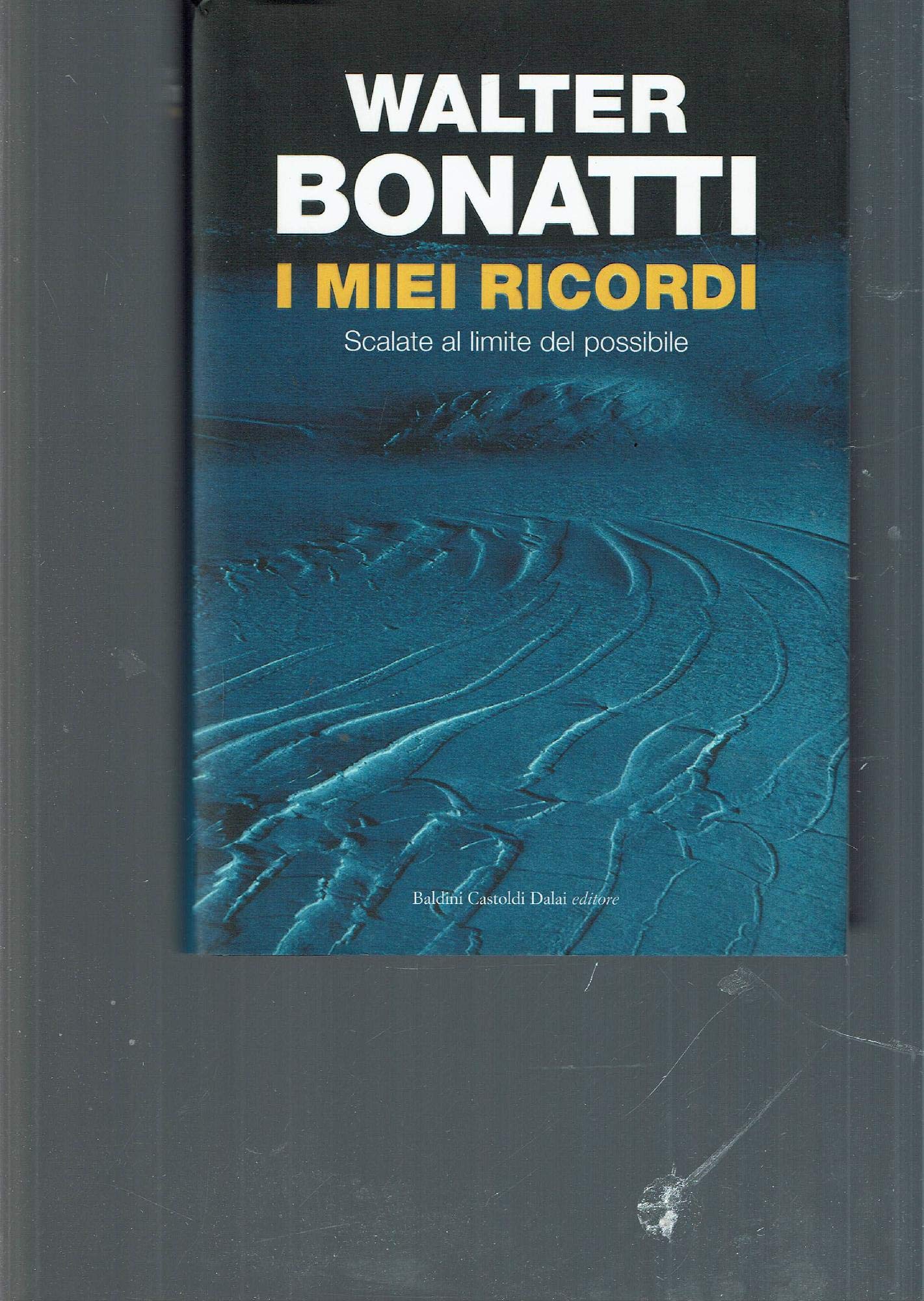 I miei ricordi. Scalate al limite del possibile Sports