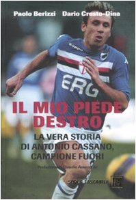 Il mio piede destro. La vera storia di Antonio Cassano, campione fuori book