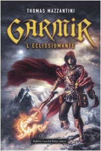 Garmir. L'eclissiomante (Romanzi e racconti) Novels & Short Stories