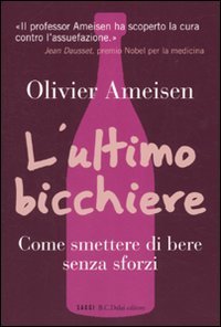 L'ultimo bicchiere. Come smettere di bere senza sforzi (I saggi) Memories