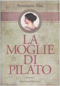 La moglie di Pilato (Romanzi e racconti) Historical Fiction