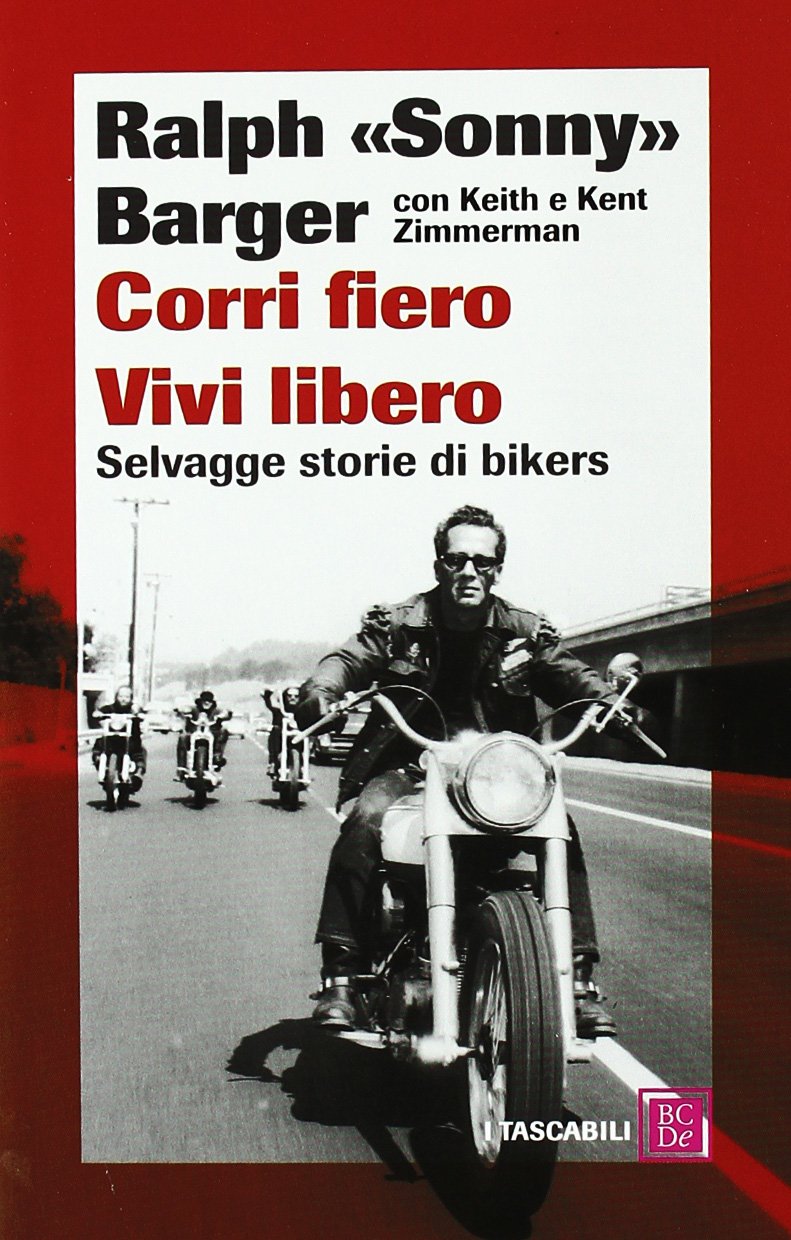 Corri fiero. Vivi libero. Selvagge storie di bikers book