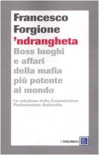 'Ndrangheta. Boss, luoghi e affari della mafia più potente al mondo. La relazione della Commissione Parlamentare Antimafia (I tascabili) Social Sciences