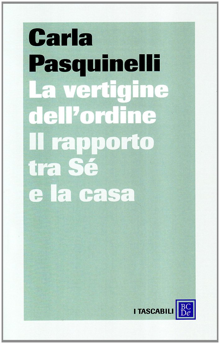 La vertigine dell'ordine. Il rapporto tra sé e la casa book