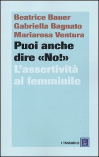 Puoi anche dire «no!». L'assertività al femminile book