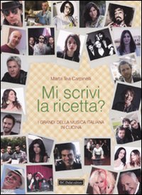 Mi scrivi la ricetta? I grandi della musica italiana in cucina book
