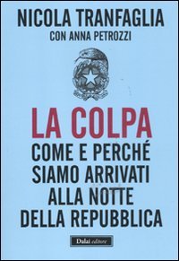 La colpa. Come e perché siamo arrivati alla notte della Repubblica book