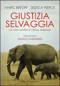Giustizia selvaggia. La vita morale degli animali Natural Sciences