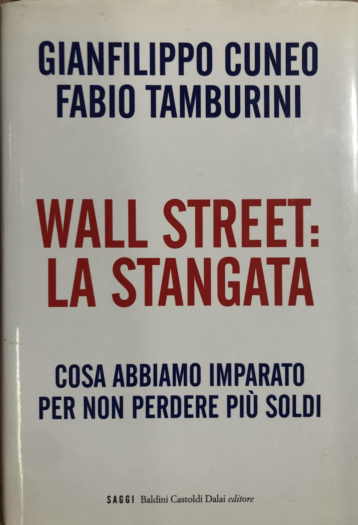 Wall Street: la stangata. Cosa abbiamo imparato per non perdere più soldi Business, Finance & Career