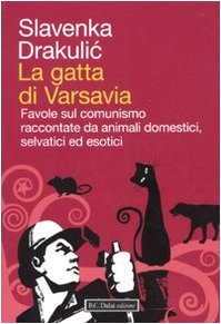 La gatta di Varsavia. Favole sul comunismo raccontate da animali domestici, selvatici ed esotici book