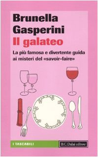 Il galateo. La più famosa e divertente guida ai misteri del «savoir-faire» (I tascabili) Leisure, Home & Garden