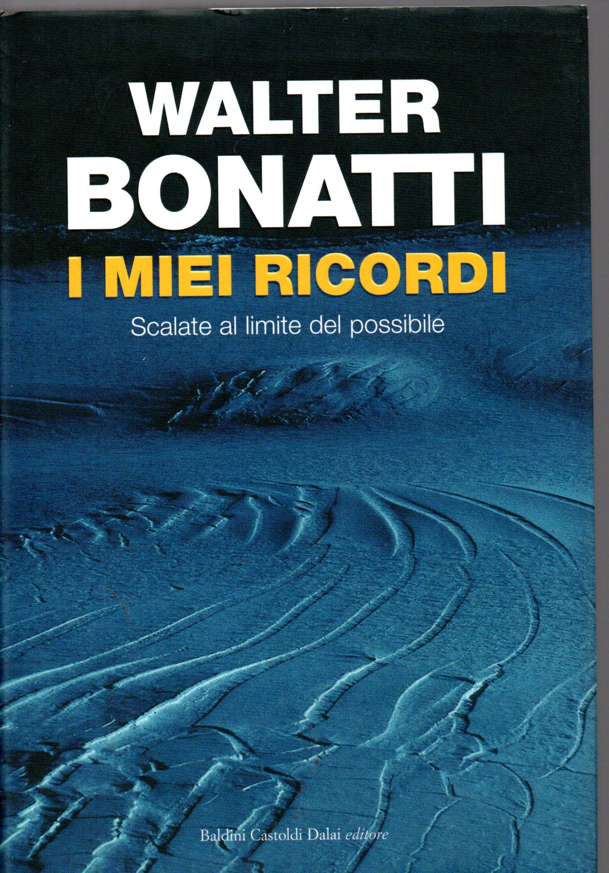 I miei ricordi. Scalate al limite del possibile Sports