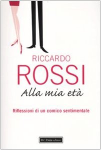 Alla mia età. Riflessioni di un comico sentimentale Leisure, Home & Garden