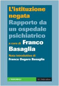 L'istituzione negata. Rapporto da un ospedale psichiatrico book