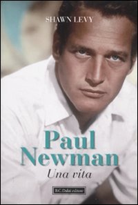 Paul Newman. Una vita Art & Literature