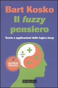 Il fuzzy pensiero. Teoria e applicazioni della logica fuzzy (Super Tascabili) Mathematics