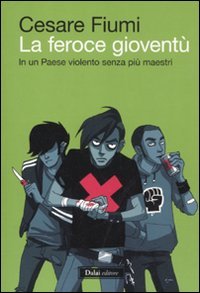 La feroce gioventù. In un paese violento senza più maestri book