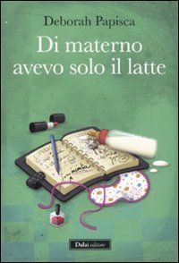 Di materno avevo solo il latte book
