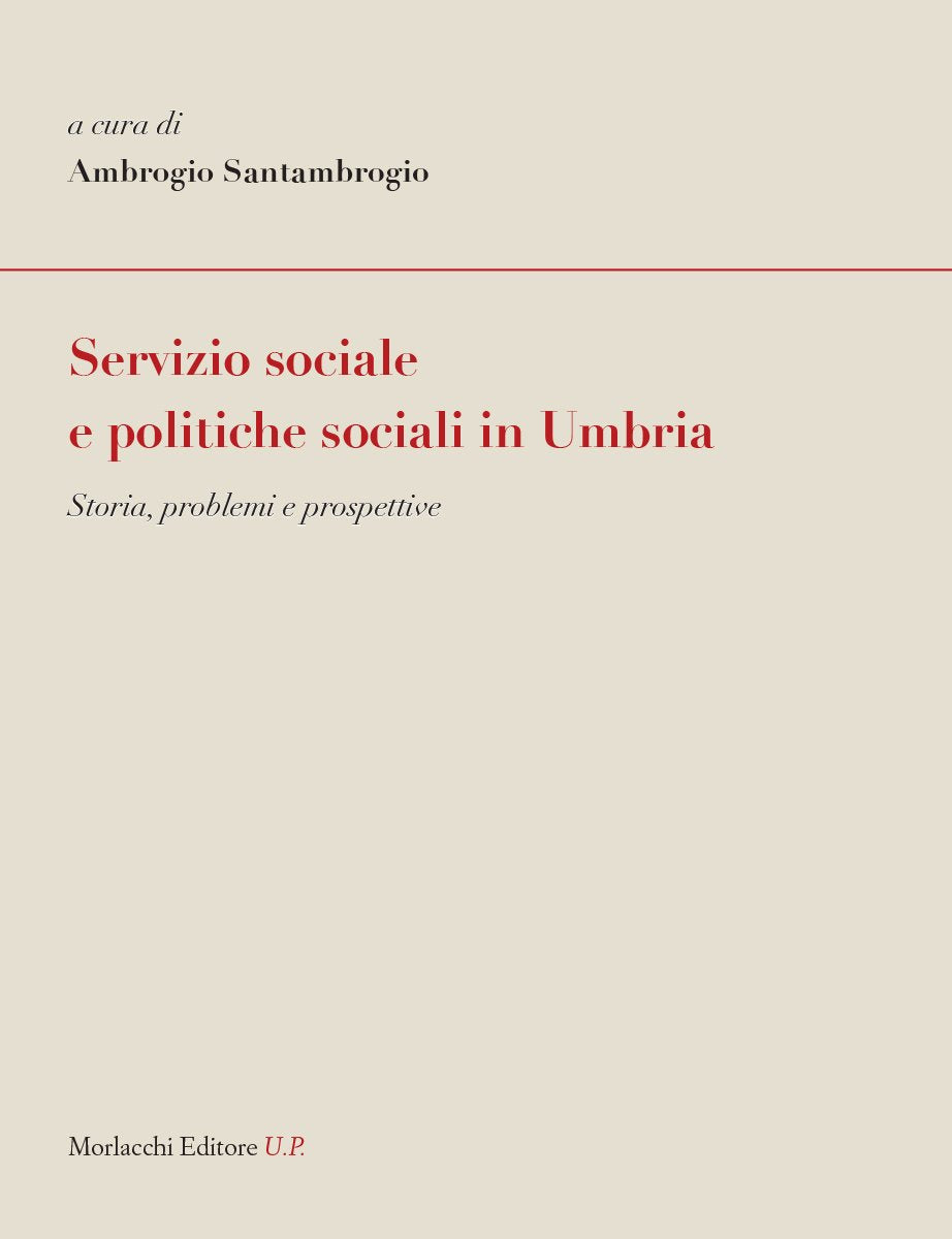 Servizio sociale e politiche sociali in Umbria. Storia, problemi e prospettive Social Sciences