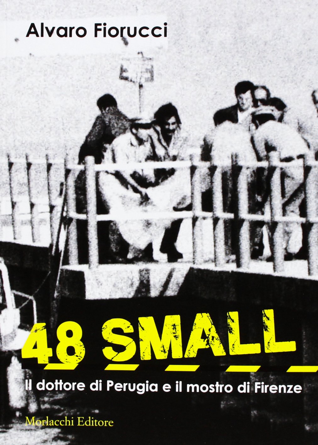 48 small. Il dottore di Perugia e il mostro di Firenze (Voci del presente) Social Sciences