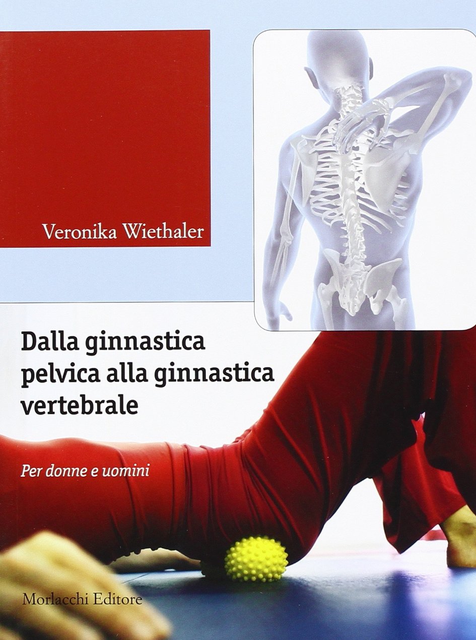 Dalla ginnastica pelvica alla ginnastiva vertebrale. Per donne e uomini book