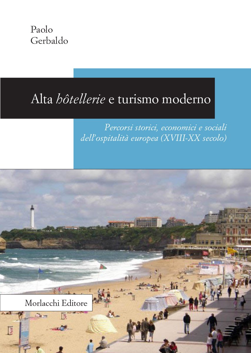 Alta hôtellerie e turismo moderno. Percorsi storici, economici e sociali dell'ospitalità europea (XVIII-XX secolo) book