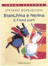 Bianchina e Nerina al luna park. Ediz. illustrata (Prime letture) Novels & Short Stories