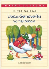 L'oca Genoveffa va nel bosco. Ediz. illustrata (Prime letture) Children's books
