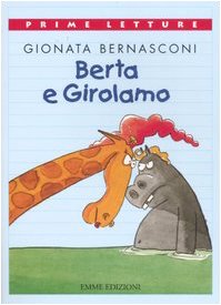 Berta e Girolamo. Ediz. illustrata (Prime letture) Children's books