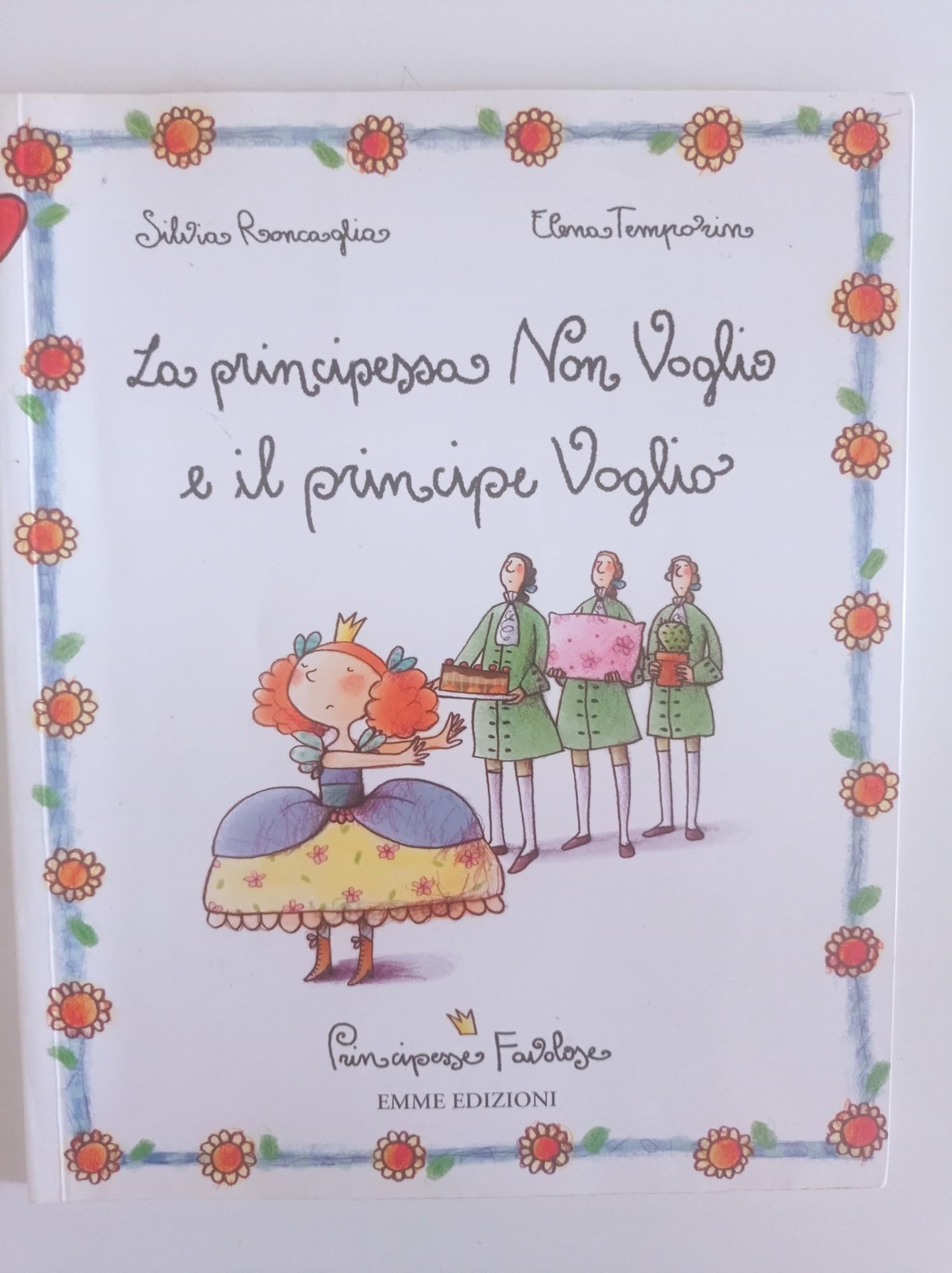 La principessa Non Voglio e il principe Voglio. Principesse favolose book