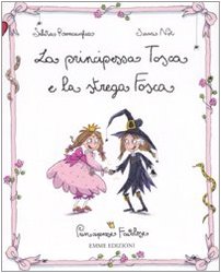 La principessa Tosca e la strega Fosca. Principesse favolose Children's books