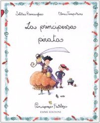 La principessa pirata. Principesse favolose Children's books