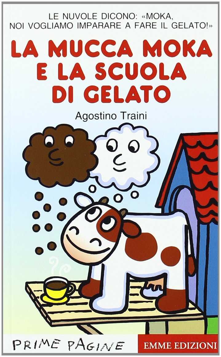 La mucca Moka e la scuola di gelato (Prime pagine) Contemporary literature