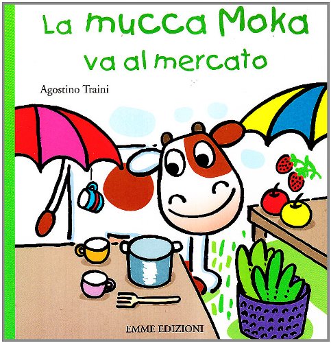 La mucca Moka va al mercato. Ediz. illustrata book