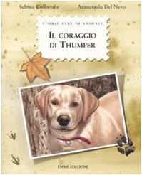 Il coraggio di Thumper. Ediz. illustrata (Storie vere di animali) Novels & Short Stories