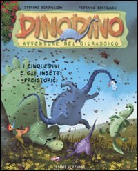 I Cinquedini e gli insetti preistorici. Dinodino. Avventure nel giurassico Novels & Short Stories