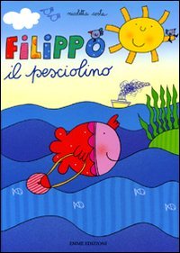 Filippo il pesciolino. Ediz. illustrata book