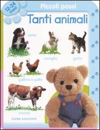 Piccoli passi. Tanti animali. 12/24 mesi. Ediz. illustrata book