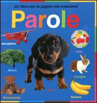 Un libro con le pagine che crescono! Parole. Ediz. illustrata book