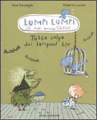 Tutta colpa dei lamponi blu. Lumpi Lumpi il mio amico drago Novels & Short Stories