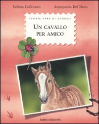 Un cavallo per amico. Ediz. illustrata (Storie vere di animali) Novels & Short Stories