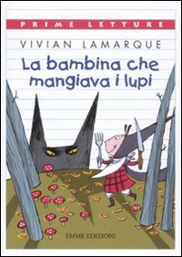 La bambina che mangiava i lupi Children's books