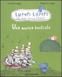 Una musica bestiale. Lumpi Lumpi il mio amico drago Novels & Short Stories