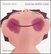 Oggi mi sento così. Ediz. illustrata book