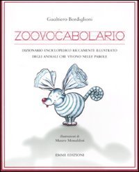 Zoovocabolario. Dizionario enciclopedico riccamente illustrato degli animali che vivono nelle parole book
