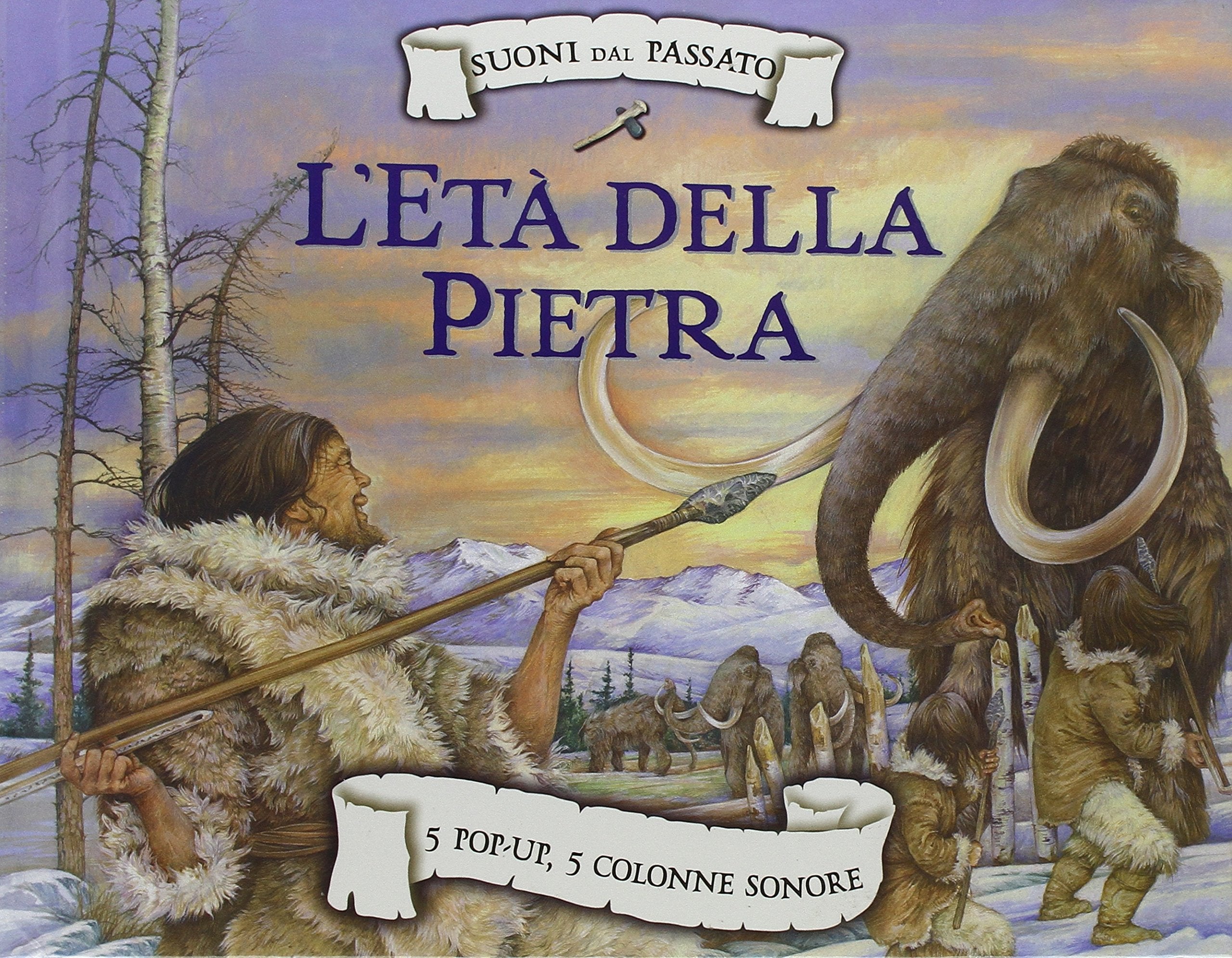 L'età della pietra. Suoni dal passato. Libro sonoro e pop-up. Ediz. illustrata book